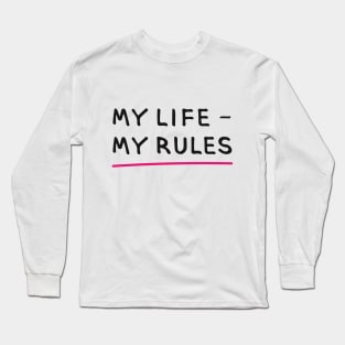 MY LIFE – MY RULES (Cool Printing Sayings by INKYZONE) Long Sleeve T-Shirt